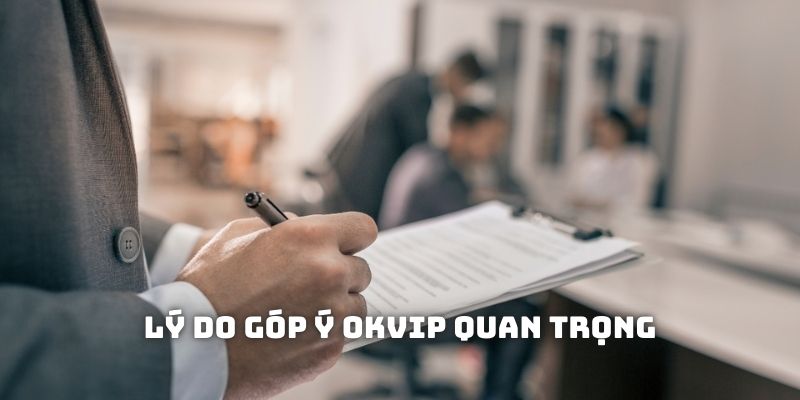 Ý kiến từ người dùng là một phần trong sự thành công OKVIP