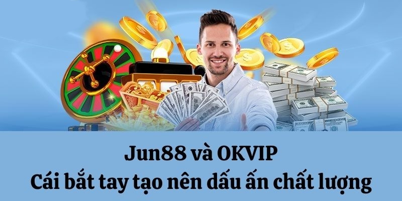 Jun88 là một trong những đối tác thành công nhất của liên minh